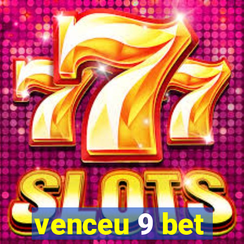 venceu 9 bet